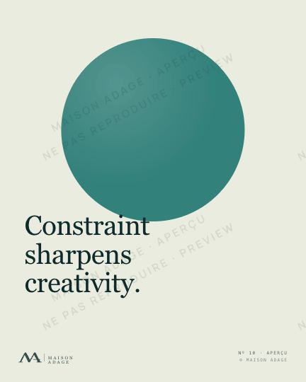 Maison Adage poster · Creativity · &ldquo;Constraint sharpens creativity.&rdquo;