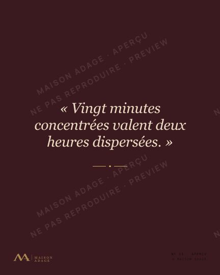 Affiche Maison Adage · Gestion du temps · « Vingt minutes concentrées valent deux heures dispersées. »